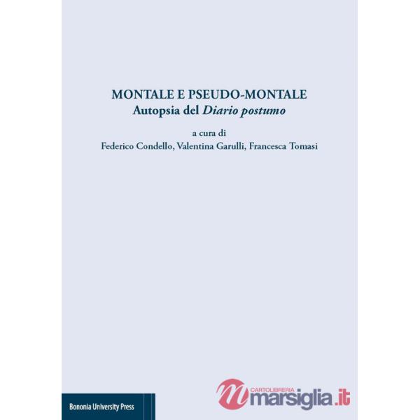 Montale e pseudo Montale. Autopsia del diario postumo