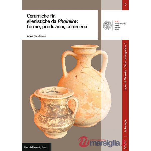 Ceramiche fini ellenistiche da Phoinike. Forme, produzioni, commerci