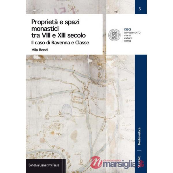 Proprietà e spazi monastici tra VIII e XIII secolo. Il caso di Ravenna e Classe