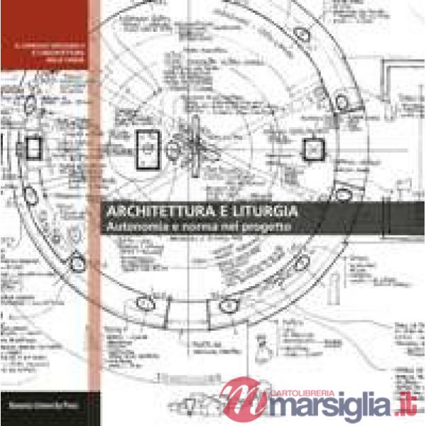 Architettura e liturgia. Autonomia e norma nel progetto