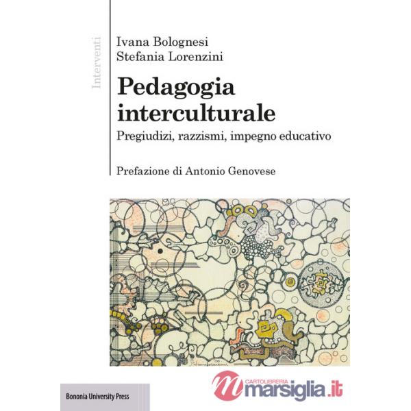 Pedagogia interculturale. Pregiudizi, razzismi, impegno educativo