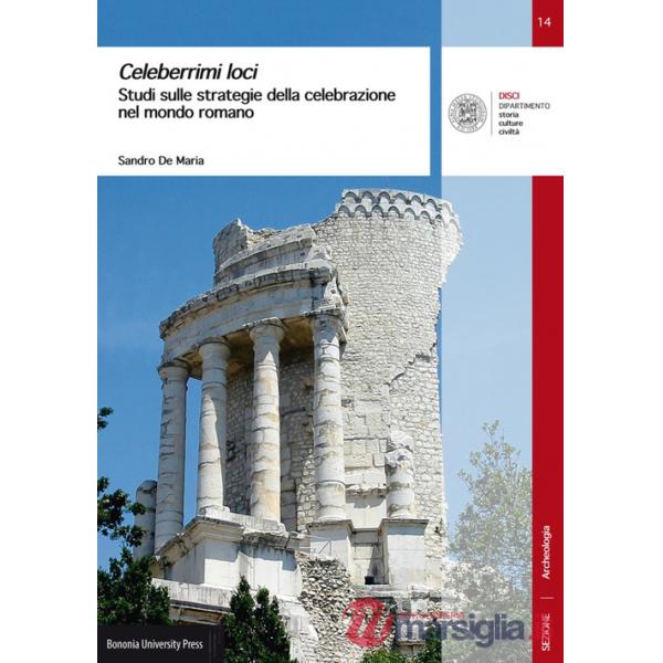 Celeberrimi loci. Studi sulle strategie della celebrazione nel mondo romano