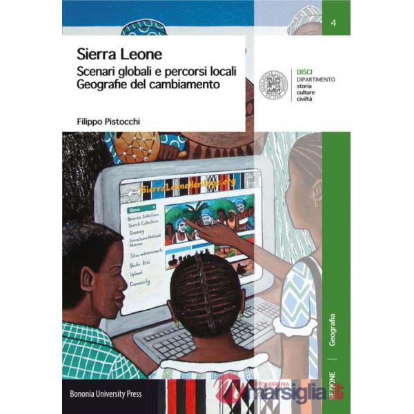 Sierra Leone. Scenari globali e percorsi locali. Geografie del cambiamento