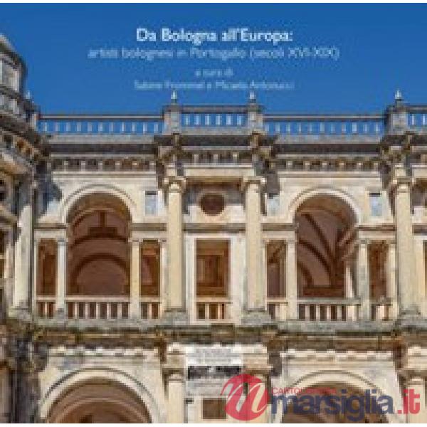 Da Bologna all'Europa: artisti bolognesi in Portogallo (secoli XVI-XIX)