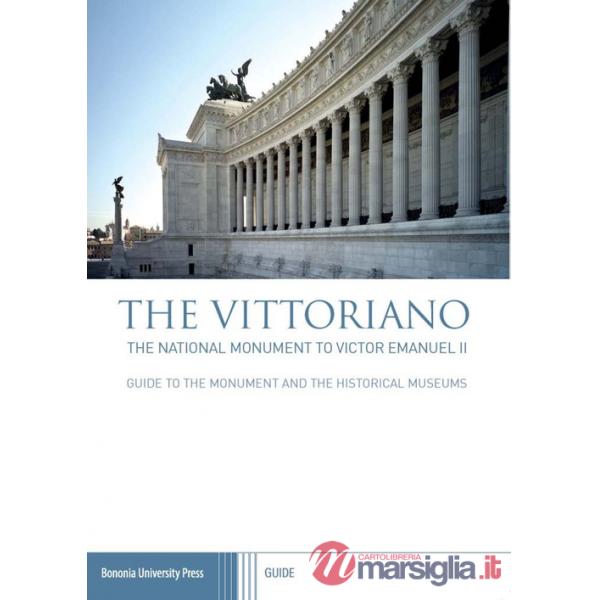 Vittoriano. The national monument to Victor Emanuel II (The)