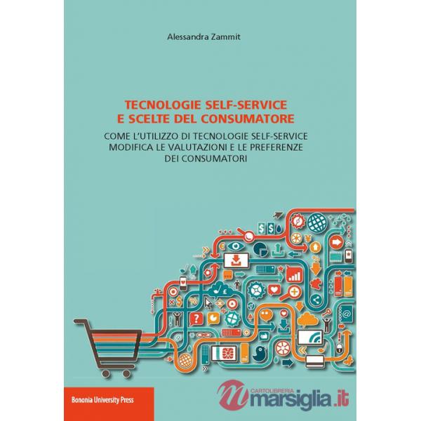Tecnologie self-service e scelte del consumatore. Come l'utilizzo di tecnologie self-service modifica le valutazioni e le prefer