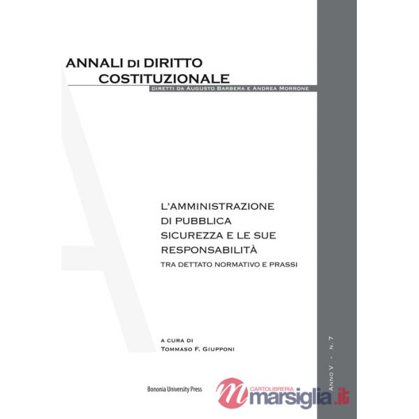 Amministrazione di pubblica sicurezza e le sue responsabilità. Tra dettato normativo e prassi (L')