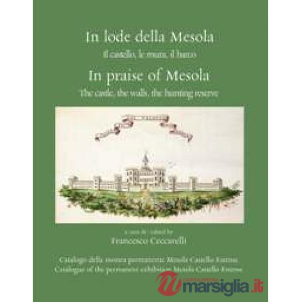 In lode della Mesola. Il castello, le mura, il barco