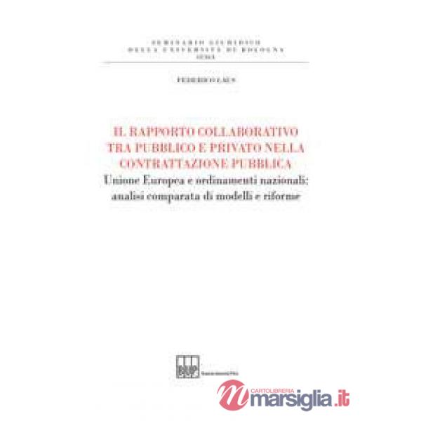 Rapporto collaborativo tra pubblico e privato nella contrattazione pubblica. Unione Europea e ordinamenti nazionali: analisi com