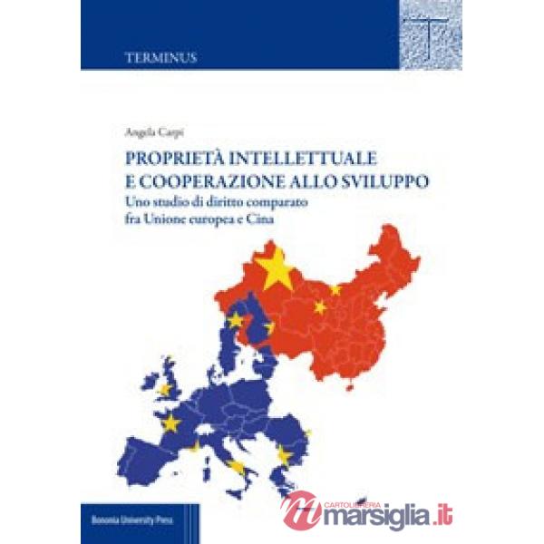 Proprietà intellettuale e cooperazione allo sviluppo. Uno studio di diritto comparato fra Unione Europea e Cina