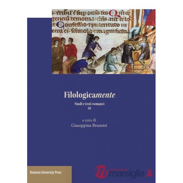 Filologicamente. Studi e testi romanzi. Vol. 3