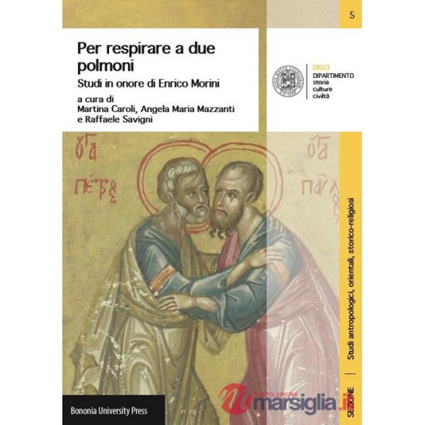 Per respirare a due polmoni. Chiese e culture cristiane tra Oriente e Occidente. Studi in onore di Enrico Morini