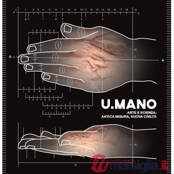U.mano. Arte e scienza: antica misura, nuova civiltà