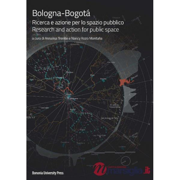 Bologna-Bogotá. Ricerca e azione per lo spazio pubblico. Ediz. italiana e inglese