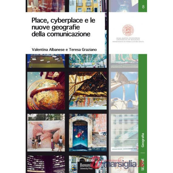 Place, cyberplace e le nuove geografie della comunicazione. Come cambiano i territori per effetto delle narrazioni online