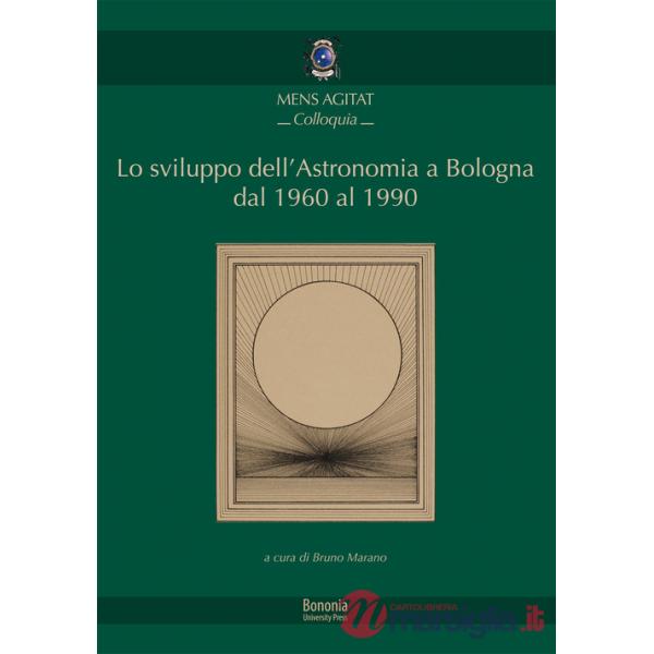 Sviluppo dell'astronomia a Bologna dal 1960 al 1990 (Lo)