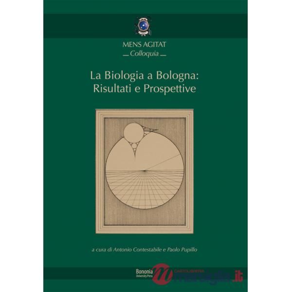 Biologia a Bologna: risultati e prospettive (La)
