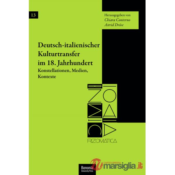 Deutsch-italienischer Kulturtransfer im 18. Jahrhundert Konstellationen, Medien, Kontexte