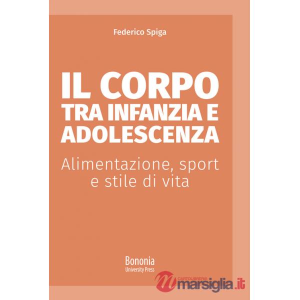 Corpo tra infanzia e adolescenza. Alimentazione, sport e stile di vita (Il)