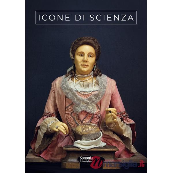 Icone di scienza. Autobiografie e ritratti di naturalisti bolognesi della prima età moderna