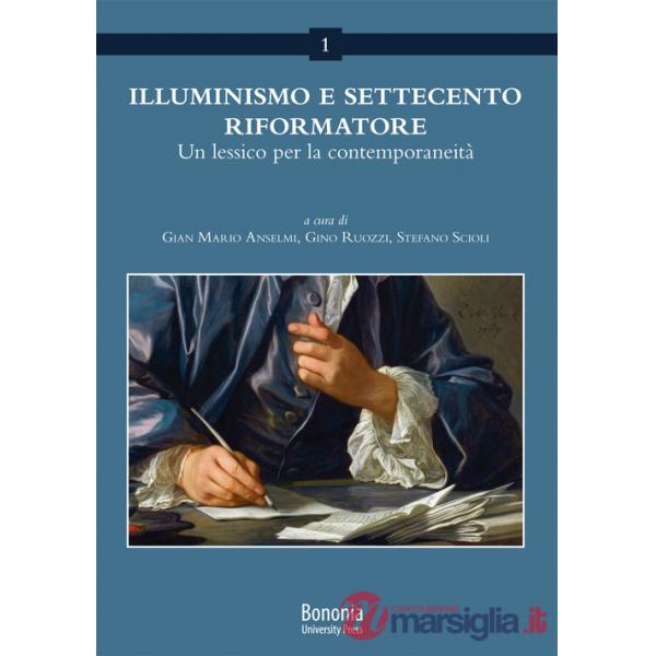 Illuminismo e Settecento riformatore. Un lessico per la contemporaneità