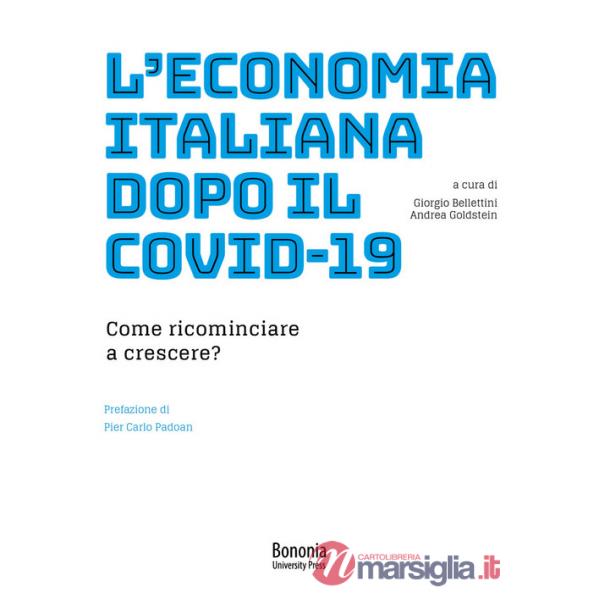 Economia italiana dopo il Covid-19. Come ricominciare a crescere? (L')
