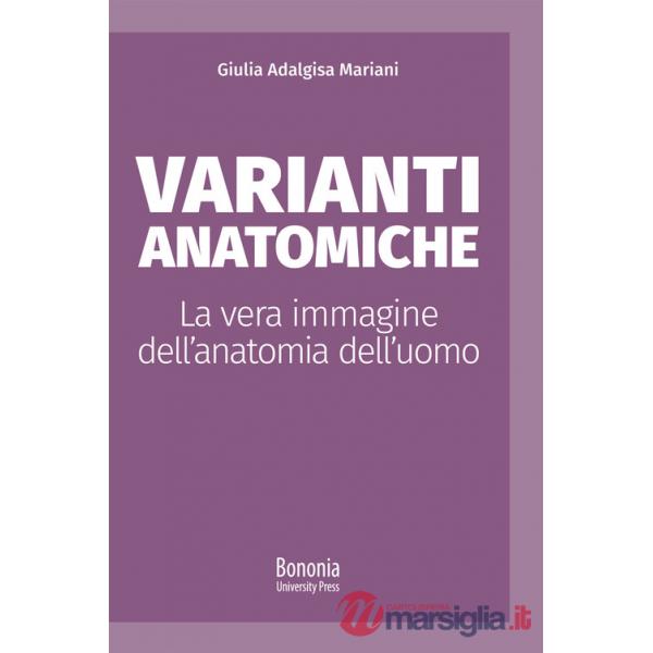 Varianti anatomiche. La vera immagine dell'anatomia dell'uomo