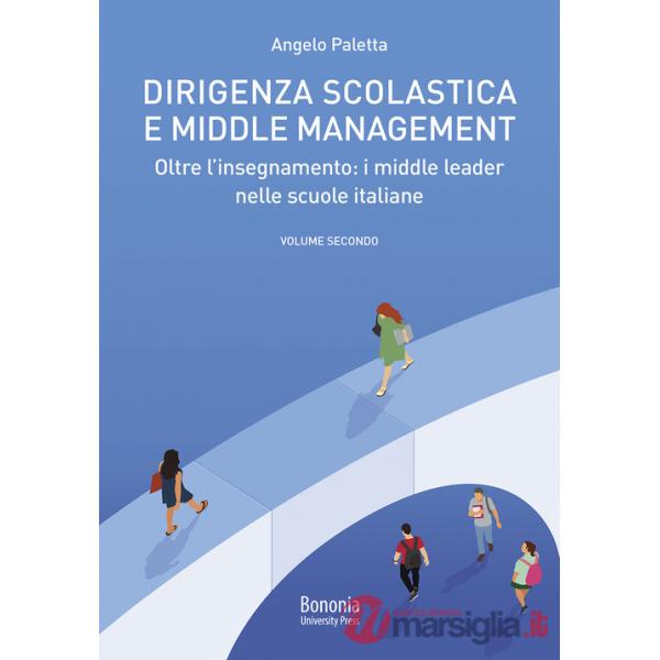Dirigenza scolastica e middle management. Oltre l'insegnamento : i middle leader nelle scuole italiane