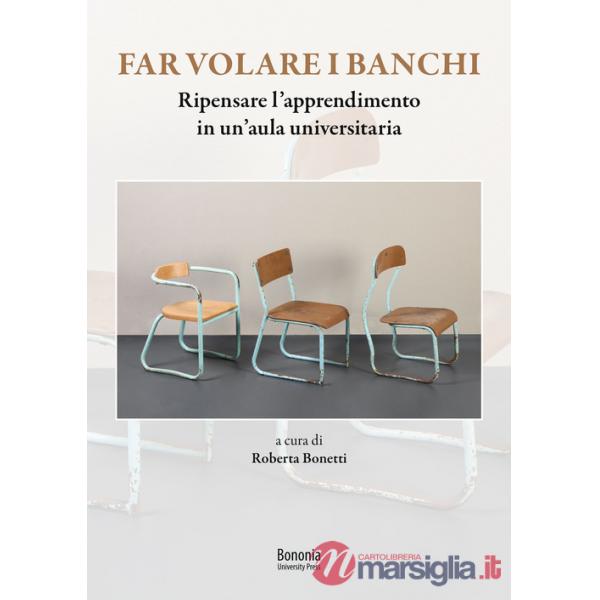 Far volare i banchi. Ripensare l'apprendimento in un'aula universitaria