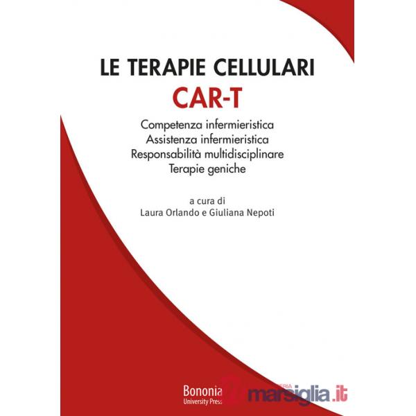 Terapie cellulari CAR-T. Competenza infermieristica, Assistenza infermieristica, Responsabilità multidisciplinare, Terapie genic