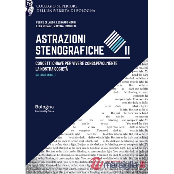 Astrazioni stenografiche. Concetti chiave per vivere consapevolmente la nostra società