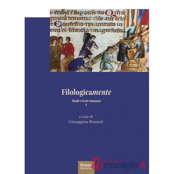 Filologicamente. Studi e testi romanzi. Vol. 5