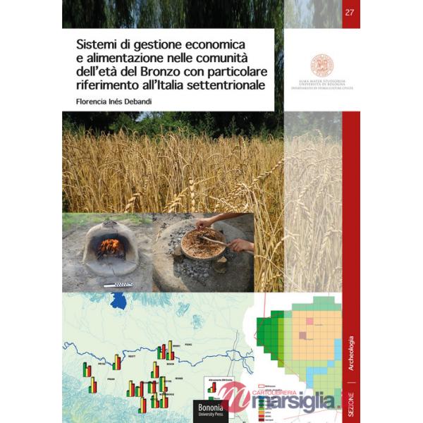 Sistemi di gestione economica e alimentazione nelle comunità dell'età del Bronzo con particolare riferimento all'Italia settentr