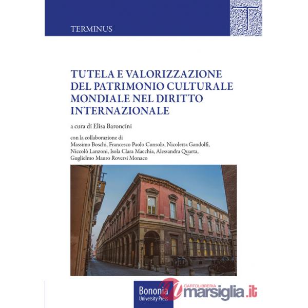 Tutela e valorizzazione del patrimonio culturale mondiale nel diritto internazionale