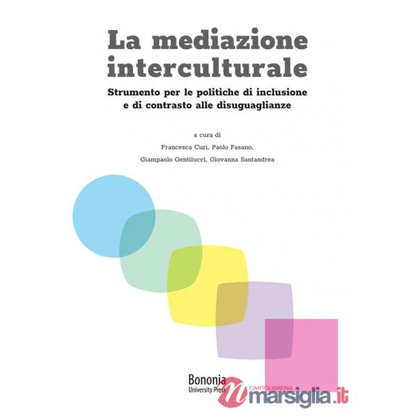 Mediazione interculturale. Strumento per le politiche di inclusione e di contrasto alle disuguaglianze (La)