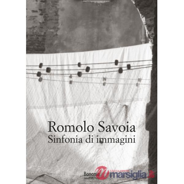 Romolo Savoia. Sinfonia di immagini