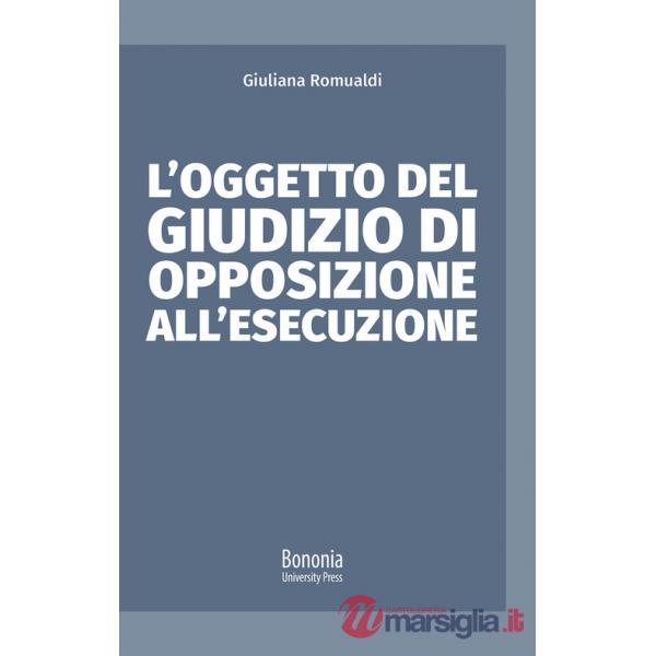 Oggetto del giudizio di opposizione all'esecuzione (L')