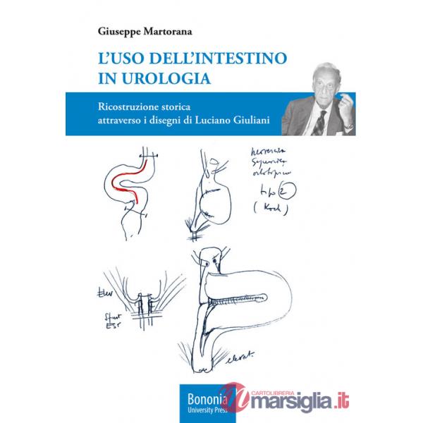 Uso dell'intestino in urologia. Ricostruzione storica attraverso i disegni di Luciano Giuliani (L')