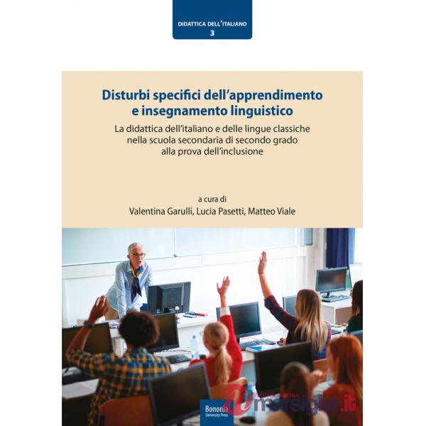 Disturbi specifici dell'apprendimento e insegnamento linguistico. La didattica dell'italiano e delle lingue classiche nella scuo
