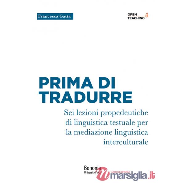 Prima di tradurre. Sei lezioni propedeutiche di linguistica testuale per la mediazione interculturale