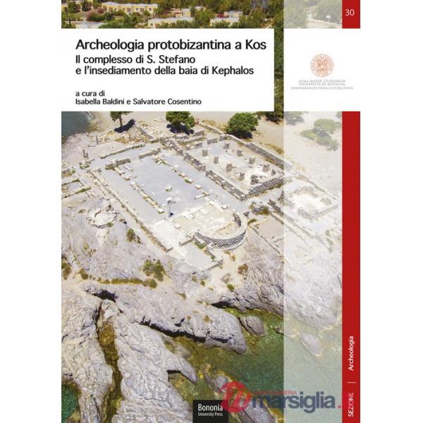 Archeologia protobizantina a Kos. Il complesso di S. Stefano e l'insediamento della baia di Kephalos