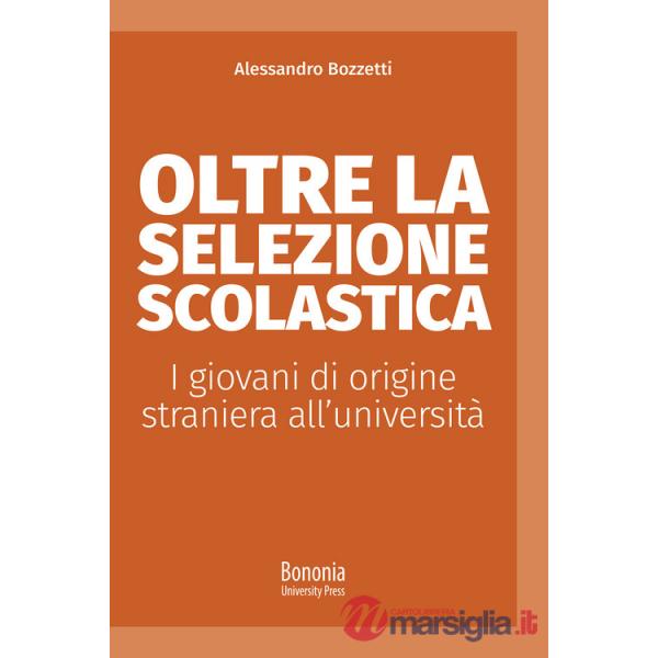 Oltre la selezione scolastica. I giovani di origine straniera all'università