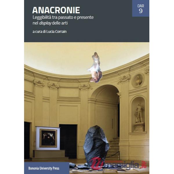 Anacronie. Leggibilità tra passato e presente nel display delle arti