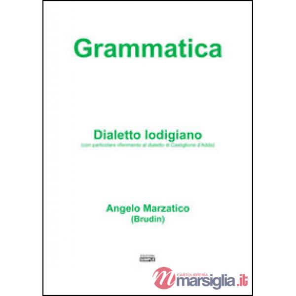 Grammatica. Dialetto lodigiano (con particolare riferimento al dialetto di Casti