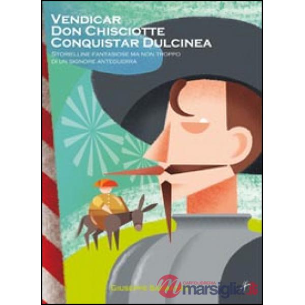 Vendicar don Chisciotte conquistar Dulcinea. Storielline fantasiose ma non tropp