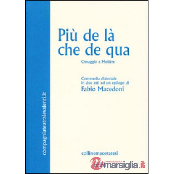 Più de là che de qua. Omaggio a Molière. Commedia dialettale in due atti