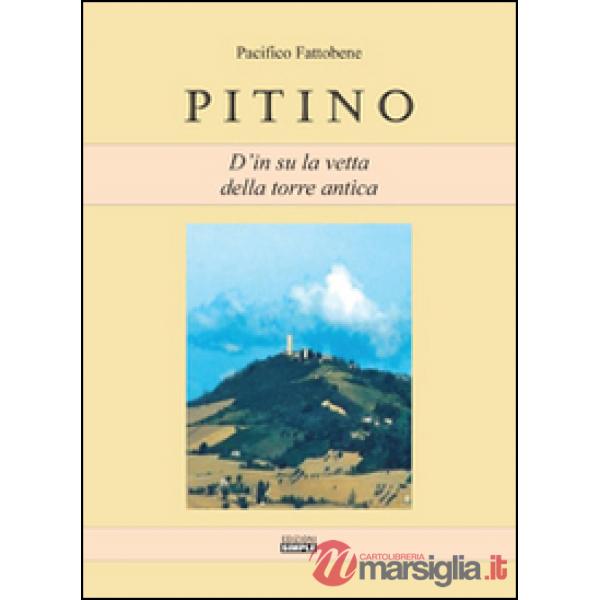 Pitino. D'in su la vetta della torre antica