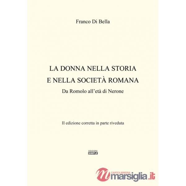 Donna nella storia e nella società romana. Da Romolo all'età di Nerone (La)
