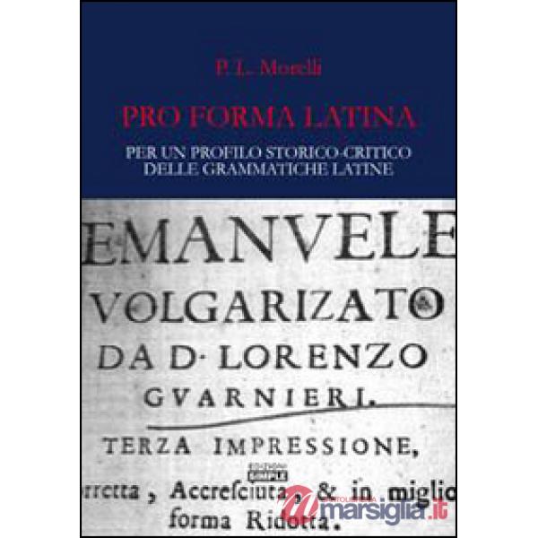 Pro forma latina. Per un profilo storico-critico delle grammatiche latine