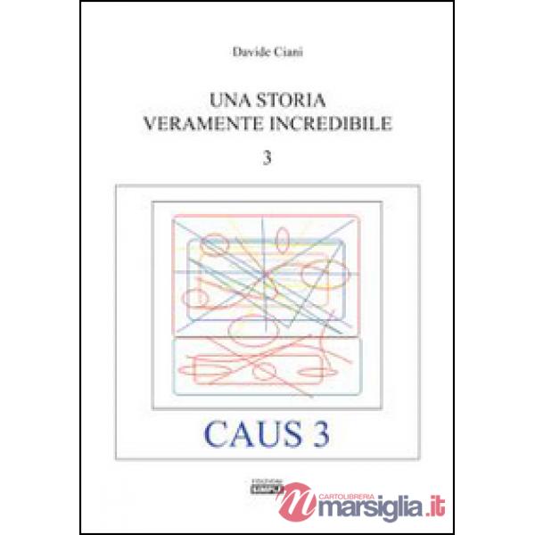 Storia veramente incredibile. Caus (Una). Vol. 3